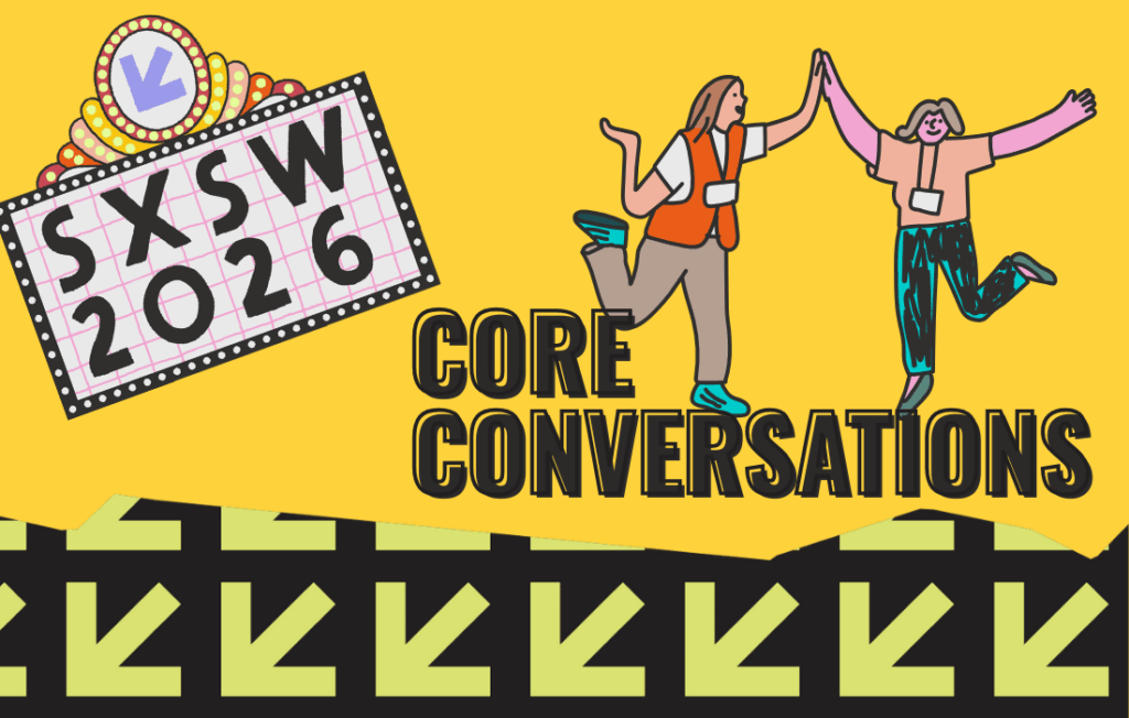 Core Conversations SXSW 2026